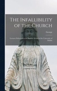 bokomslag The Infallibility of the Church