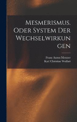 Mesmerismus. Oder System der Wechselwirkungen 1