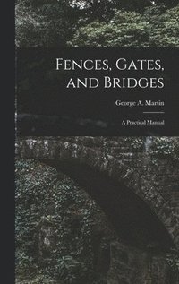 bokomslag Fences, Gates, and Bridges; a Practical Manual