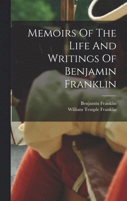 bokomslag Memoirs Of The Life And Writings Of Benjamin Franklin