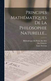 bokomslag Principes Mathmatiques De La Philosophie Naturelle...