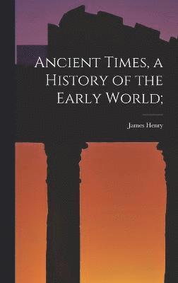 Ancient Times, a History of the Early World; 1