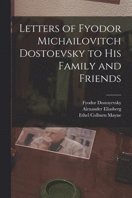 bokomslag Letters of Fyodor Michailovitch Dostoevsky to His Family and Friends