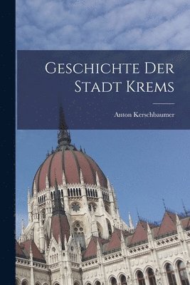 Geschichte Der Stadt Krems 1