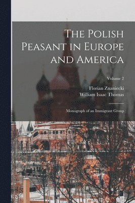 William Isaac Thomas, Florian Znaniecki - Polish Peasant in Europe and America, Häftad
