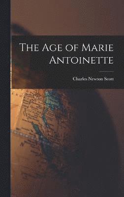 bokomslag The Age of Marie Antoinette