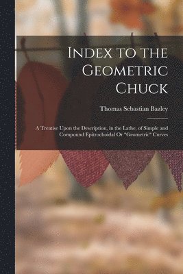 Index to the Geometric Chuck 1