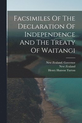 bokomslag Facsimiles Of The Declaration Of Independence And The Treaty Of Waitangi