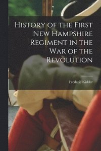 bokomslag History of the First New Hampshire Regiment in the war of the Revolution