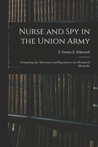 bokomslag Nurse and spy in the Union Army