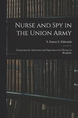 bokomslag Nurse and spy in the Union Army