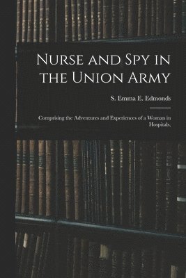 Nurse and spy in the Union Army