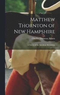 bokomslag Matthew Thornton of New Hampshire