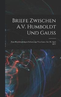 bokomslag Briefe Zwischen A.V. Humboldt Und Gauss