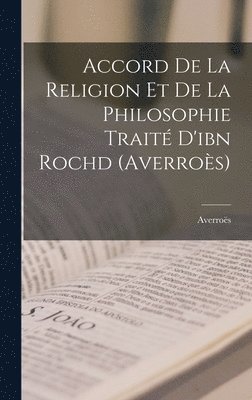 Averroës - Accord De La Religion Et De La Philosophie Traité D'ibn Rochd (Averroès), Inbunden