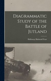 bokomslag Diagrammatic Study of the Battle of Jutland