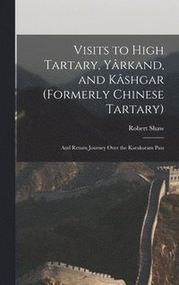 bokomslag Visits to High Tartary, Yrkand, and Kshgar (Formerly Chinese Tartary)