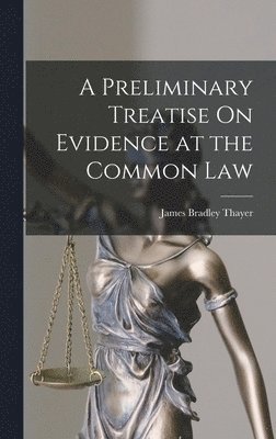 bokomslag A Preliminary Treatise On Evidence at the Common Law