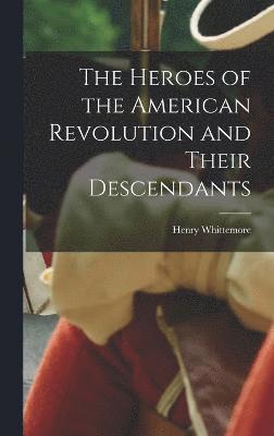 The Heroes of the American Revolution and Their Descendants 1