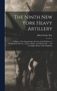 bokomslag The Ninth New York Heavy Artillery
