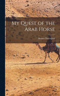 bokomslag My Quest of the Arab Horse