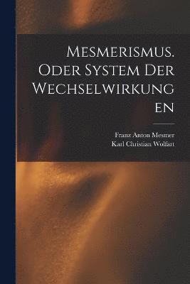 Mesmerismus. Oder System der Wechselwirkungen 1