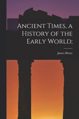 Ancient Times, a History of the Early World; 1