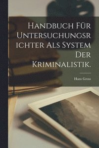 bokomslag Handbuch fr Untersuchungsrichter als System der Kriminalistik.