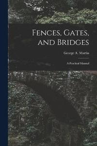 bokomslag Fences, Gates, and Bridges; a Practical Manual