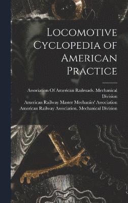 bokomslag Locomotive Cyclopedia of American Practice