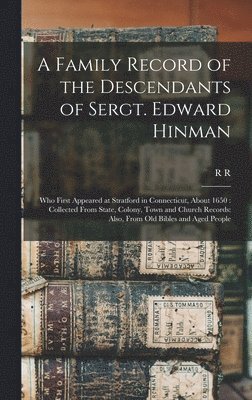 A Family Record of the Descendants of Sergt. Edward Hinman 1