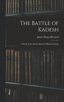 James Henry Breasted - Battle of Kadesh, Inbunden