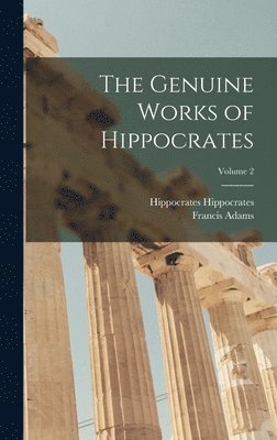 Francis Adams, Hippocrates Hippocrates - Genuine Works of Hippocrates; Volume 2, Inbunden