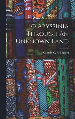 To Abyssinia Through An Unknown Land