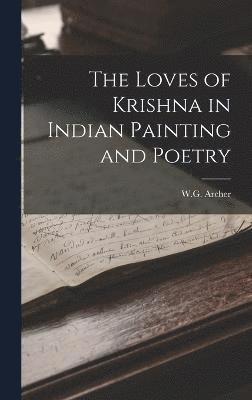 bokomslag The Loves of Krishna in Indian Painting and Poetry