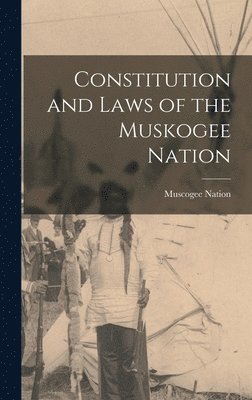 Constitution and Laws of the Muskogee Nation 1