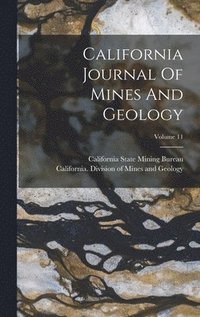 bokomslag California Journal Of Mines And Geology; Volume 11