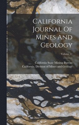 California Journal Of Mines And Geology; Volume 11, Inbunden