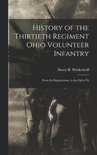 bokomslag History of the Thirtieth Regiment Ohio Volunteer Infantry