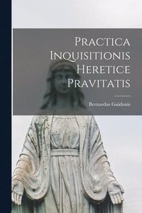 bokomslag Practica Inquisitionis Heretice Pravitatis