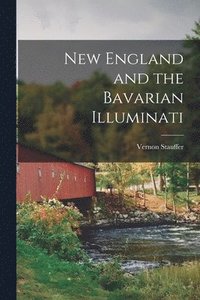 bokomslag New England and the Bavarian Illuminati