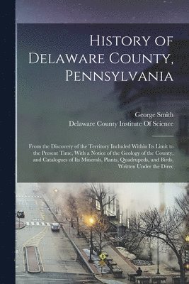 bokomslag History of Delaware County, Pennsylvania