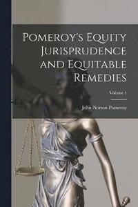 bokomslag Pomeroy's Equity Jurisprudence and Equitable Remedies; Volume 4