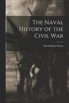 bokomslag The Naval History of the Civil War