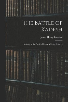 James Henry Breasted - Battle of Kadesh, Häftad