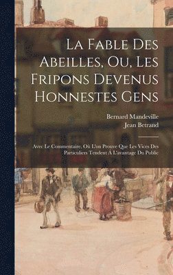 Bernard Mandeville, Jean Betrand - Fable Des Abeilles, Ou, Les Fripons Devenus Honnestes Gens, Inbunden
