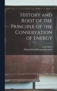 bokomslag History and Root of the Principle of the Conservation of Energy