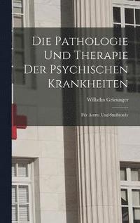 bokomslag Die Pathologie Und Therapie Der Psychischen Krankheiten
