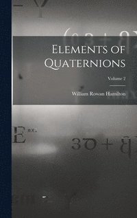 bokomslag Elements of Quaternions; Volume 2