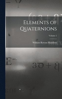 Elements of Quaternions; Volume 2 1